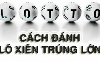 Cách đánh và tỷ lệ trúng thưởng các loại lô xiên quay - lô xiên